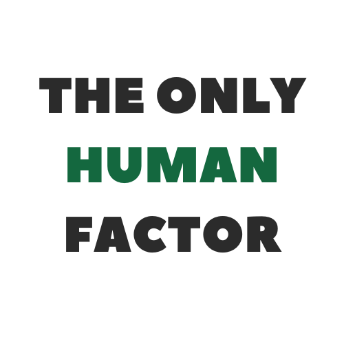 The Only Human Factor